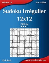 Sudoku Irregulier 12x12 - Difficile - Volume 18 - 276 Grilles