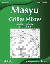 Masyu- Masyu Grilles Mixtes - Facile à Difficile - Volume 1 - 276 Grilles
