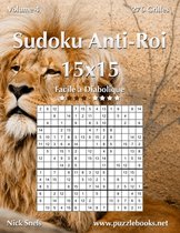 Sudoku Anti-Roi- Sudoku Anti-Roi 15x15 - Facile à Diabolique - Volume 4 - 276 Grilles