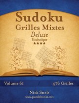 Sudoku- Sudoku Grilles Mixtes Deluxe - Diabolique - Volume 61 - 476 Grilles