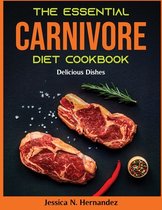 The Essential Carnivore Diet Cookbook