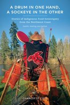 Indigenous Confluences-A Drum in One Hand, a Sockeye in the Other