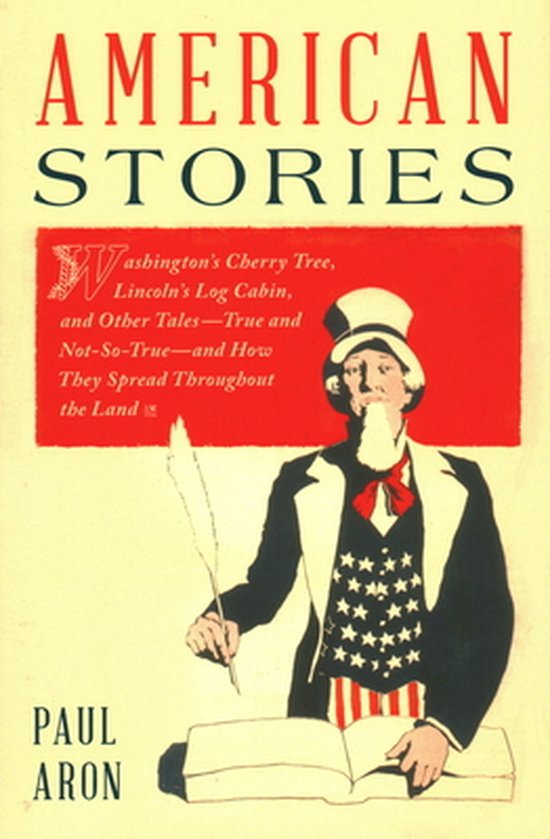 American Stories Washington's Cherry Tree, Lincoln's Log Cabin, and