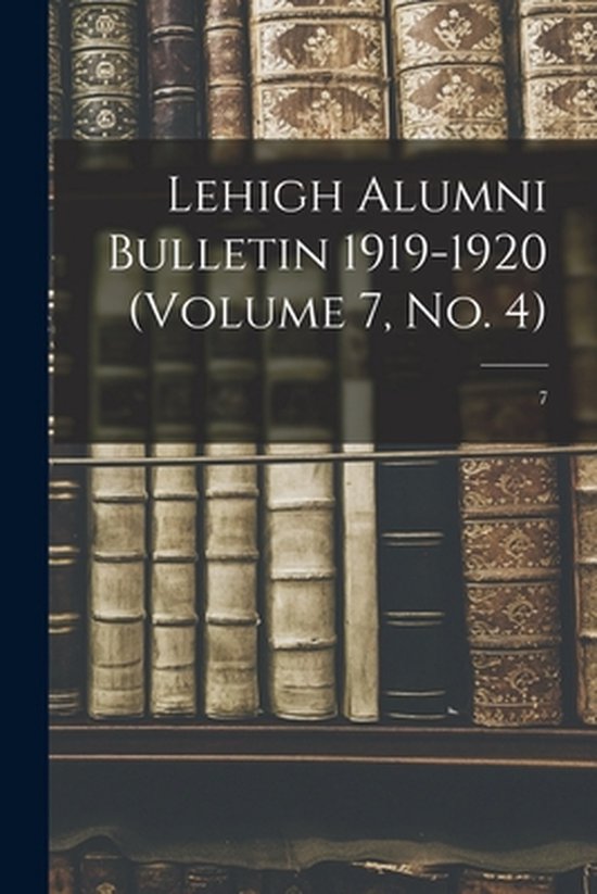 Lehigh Alumni Bulletin 1919-1920 (volume 7, No. 4); 7 - cover