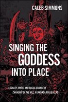 SUNY series in Hindu Studies- Singing the Goddess into Place