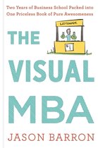 Visual MBA, The Two Years of Business School Packed Into One Priceless Book of Pure Awesomeness