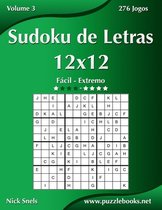 Sudoku de Letras- Sudoku de Letras 12x12 - Fácil ao Extremo - Volume 3 - 276 Jogos