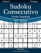 Sudoku Consecutivo Versao Ampliada - Facil ao Extremo - Volume 6 - 276 Jogos