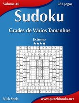 Sudoku- Sudoku Grades de Vários Tamanhos - Extremo - Volume 40 - 282 Jogos