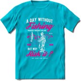 A Day Without Fishing - Vissen T-Shirt | Roze | Grappig Verjaardag Vis Hobby Cadeau Shirt | Dames - Heren - Unisex | Tshirt Hengelsport Kleding Kado - Blauw - S