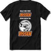 Als Ze Me Missen Dan Ben Ik Vissen T-Shirt | Oranje | Grappig Verjaardag Vis Hobby Cadeau Shirt | Dames - Heren - Unisex | Tshirt Hengelsport Kleding Kado - Zwart - 3XL