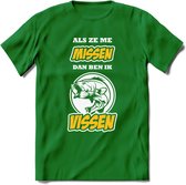 Als Ze Me Missen Dan Ben Ik Vissen T-Shirt | Geel | Grappig Verjaardag Vis Hobby Cadeau Shirt | Dames - Heren - Unisex | Tshirt Hengelsport Kleding Kado - Donker Groen - 3XL