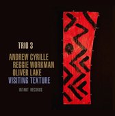 Trio 3 (Andrew Cyrille, Oliver Lake, Reggie Workman) - Visiting Texture (CD)
