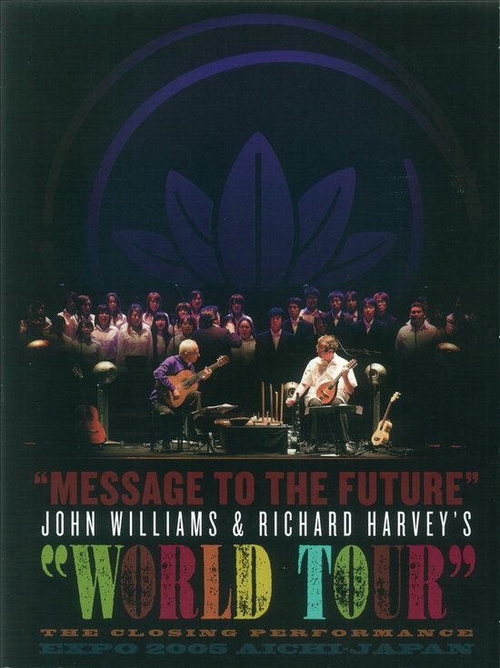 Twee mannen spelen akoestische gitaren op een podium, met een koor van jongeren erachter. Tekst zegt: 'MESSAGE TO THE FUTURE' JOHN WILLIAMS & RICHARD HARVEY'S 'WORLD TOUR'