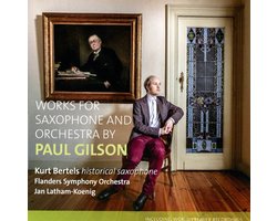 Kurt Bertels, Flanders Symphony Orchestra, Jan Latham-Koenig - Gilson: Works For Saxophone And Orchestra (CD)