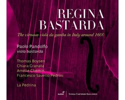 Paolo Pandolfo, Thomas Boysen, Chiara Granata, Amélie Chemin, Francesco Saverio Pedrini, La Pedrina - Regina Bastarda: The Virtuoso Viola Da Gamba In Italy Around 1600 (CD)