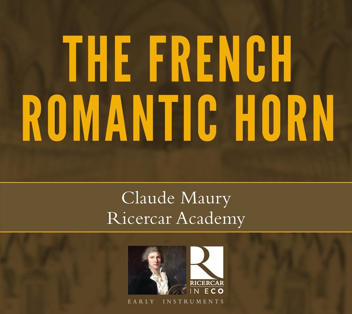 Claude Maury & Ricercar Academy - The French Romantic Horn (CD)