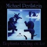 Michael Perilstein - Elephants Gliding On Ice (CD)