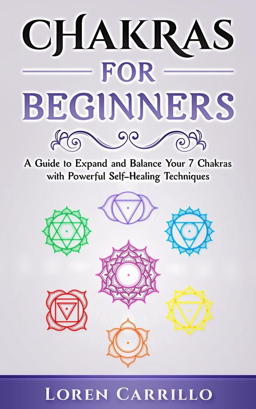 Chakras for Beginners: A Guide to Expand and Balance Your 7 Chakras ...