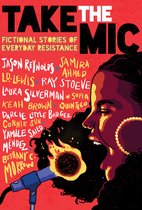 Take the Mic Fictional Stories of Everyday Resistance