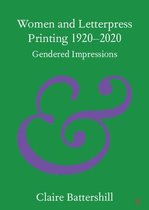 Elements in Publishing and Book Culture- Women and Letterpress Printing 1920–2020