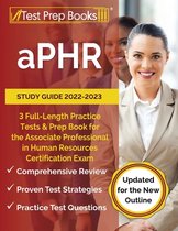aPHR Study Guide 2022-2023: 3 Full-Length Practice Tests and Prep Book for the Associate Professional in Human Resources Certification Exam [Updat
