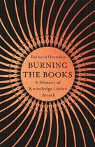 Burning the Books RADIO 4 BOOK OF THE WEEK A History of Knowledge Under Attack