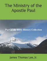 The Ministry of the Apostle Paul