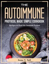 The Autoimmune Protocol Made Simple Cookbook