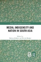 Media, Culture and Social Change in Asia- Media, Indigeneity and Nation in South Asia