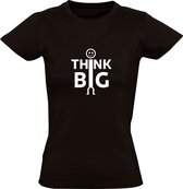 Think Big | Dames T-shirt | Zwart | Denk Groot | Het Grote Plaatje | Oplossingen | Problemen | Idee | Rijk | Succes | Quote | Spreuk | Mindset | Slim | Positief