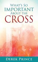 What's So Important About The Cross
