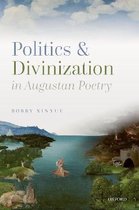 Boek cover Politics and Divinization in Augustan Poetry van Bobby Xinyue