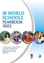 Schools Guides- IB World Schools Yearbook 2022: The Official Guide to Schools Offering the International Baccalaureate Primary Years, Middle Years, Diploma and Career-related Programmes
