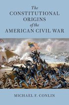 Cambridge Historical Studies in American Law and Society-The Constitutional Origins of the American Civil War