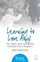 HarperTrue Life – A Short Read - Learning to Love Amy: The foster carer who saved a mother and a daughter (HarperTrue Life – A Short Read)