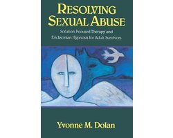 Resolving Sexual Abuse - Solution-Focused Therapy & Ericksonian Hypnosis for Adult Survivors