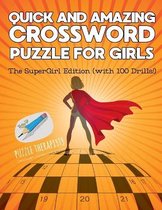 Quick and Amazing Crossword Puzzle for Girls The SuperGirl Edition (with 100 Drills!)