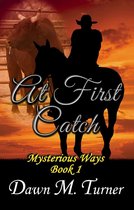 Mysterious Ways 1 - At First Catch