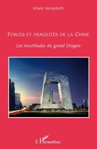 Forces et fragilités de la Chine: Les incertitudes du grand Dragon