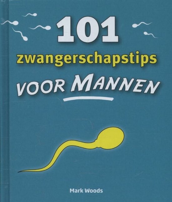 Cover van het boek '101 zwangerschaptips voor mannen' van Mark Woods