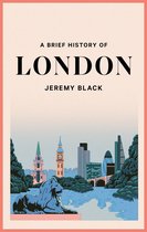 Brief Histories - A Brief History of London