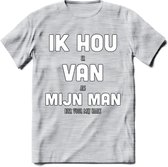 Ik Hou Van Mijn Man T-Shirt | Bier Kleding | Feest | Drank | Grappig Verjaardag Cadeau | - Licht Grijs - Gemaleerd - XL