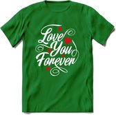 Love You Forever - Valentijn T-Shirt | Grappig Valentijnsdag Cadeautje voor Hem en Haar | Dames - Heren - Unisex | Kleding Cadeau | - Donker Groen - XL