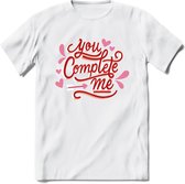 You Complete Me - Valentijn T-Shirt | Grappig Valentijnsdag Cadeautje voor Hem en Haar | Dames - Heren - Unisex | Kleding Cadeau | - Wit - 3XL