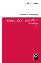Research in the Sociology of Work 27 - Immigration and Work