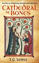 Ela of Salisbury Medieval Mysteries- Cathedral of Bones