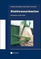 Klassiker des Bauingenieurwesens- Stahlwasserbauten - Kommentar zu DIN 19704