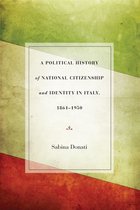 A Political History of National Citizenship and Identity in Italy, 1861–1950