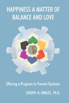 Happiness: A Matter of Balance and Love: Offering a Program to Prevent Dyslexia